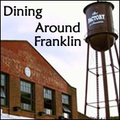 Dining in Franklin, find Franklin restaurants, dinner, lunch, brunch, breakfast and more!
