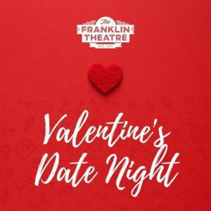 Valentine's Date Night Event in Downtown Franklin at The Franklin Theatre.