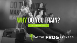 Why do you train, Eat The Frog Fitness in Brentwood, TN offers personal training and small group fitness.