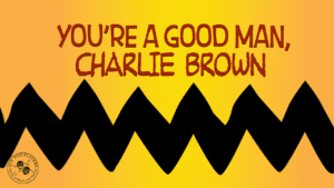 Act Too Players Presents- You're a Good Man, Charlie Brown - Downtown Franklin
