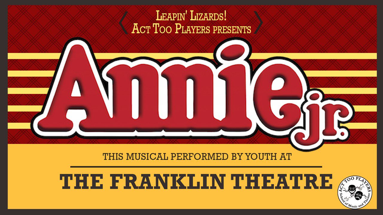 Act Too Players Presents- Annie Jr in downtown Franklin at The Franklin Theatre.