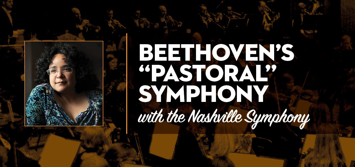Beethoven’s Pastoral Symphony Nashville Symphony
