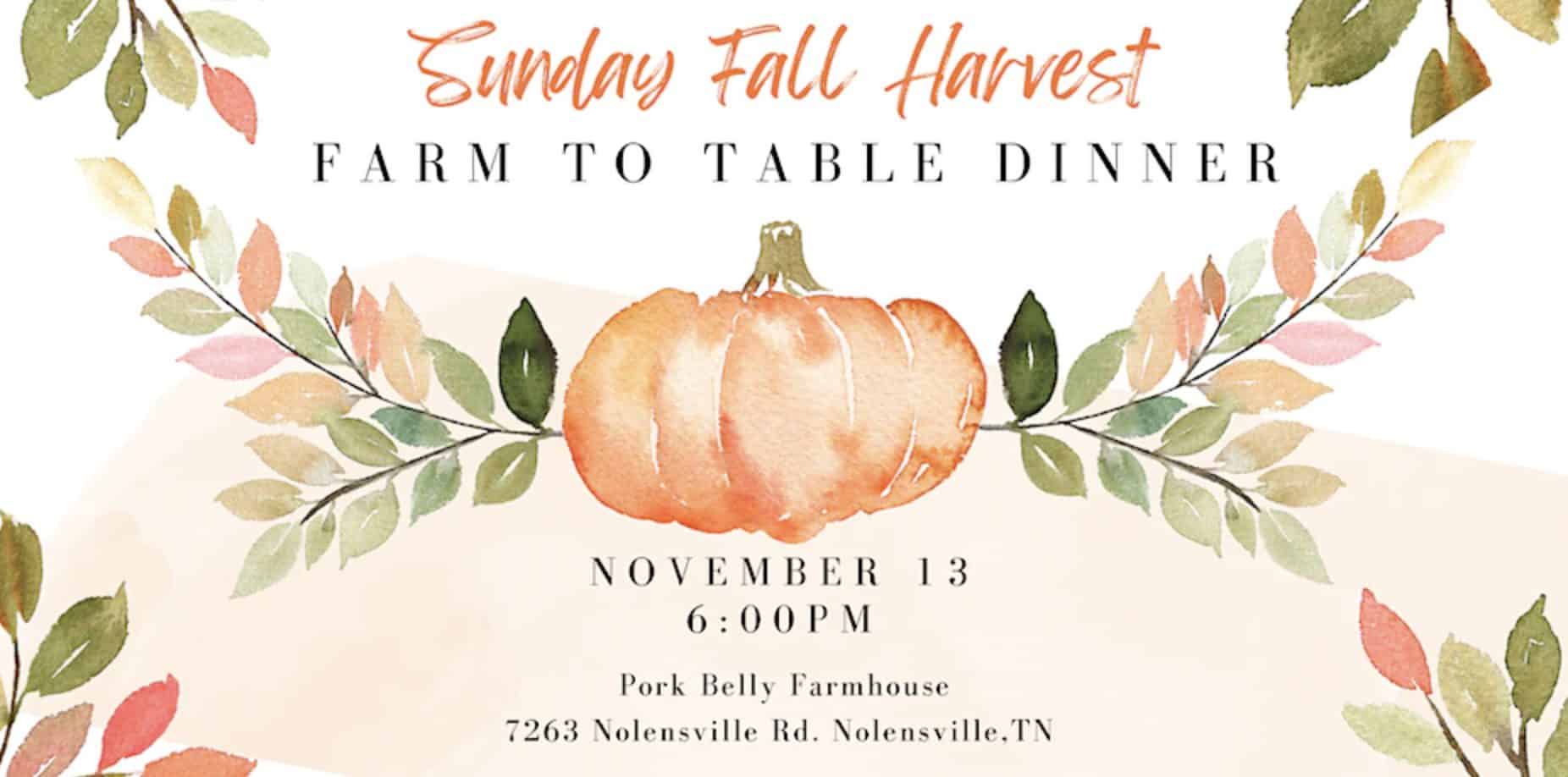 Sunday Harvest Supper, a Nolensville, TN event, the Nolensville Farmers Market is excited to partner with the culinary team at Pork Belly Farmhouse to bring you a taste of the fall harvest.