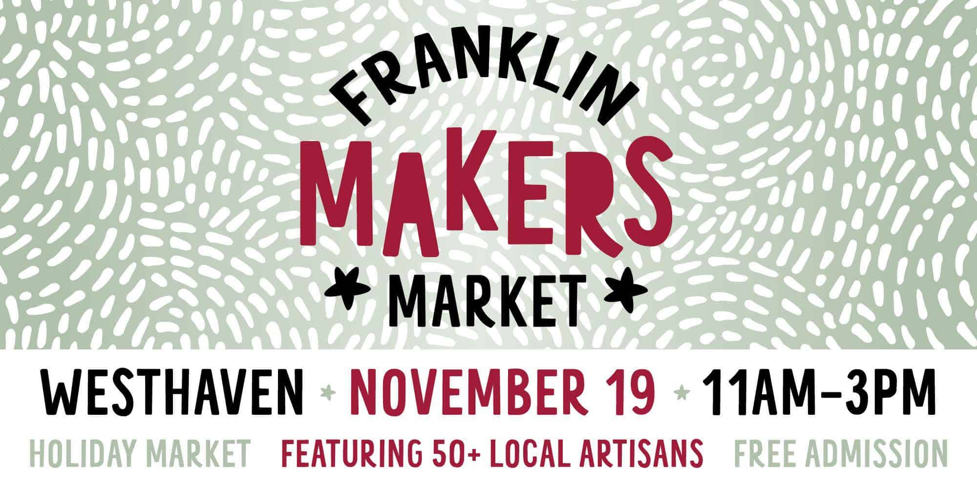 Franklin Makers Market - Holiday Market in Franklin, TN, browse goods from over 50 local craft vendors while ringing in the holiday season - you’ll even have the opportunity to snag a photo of Santa himself!