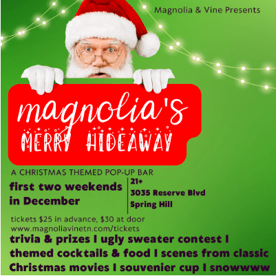 Magnolia's Merry Hideaway Christmas Pop Up offers themed cocktails, desserts, and food trucks, trivia & prizes, ugly sweater contest, a snow machine, and family days will also include cookie decorating, visit with Santa, and a hot cocoa bar for the kiddos and more!