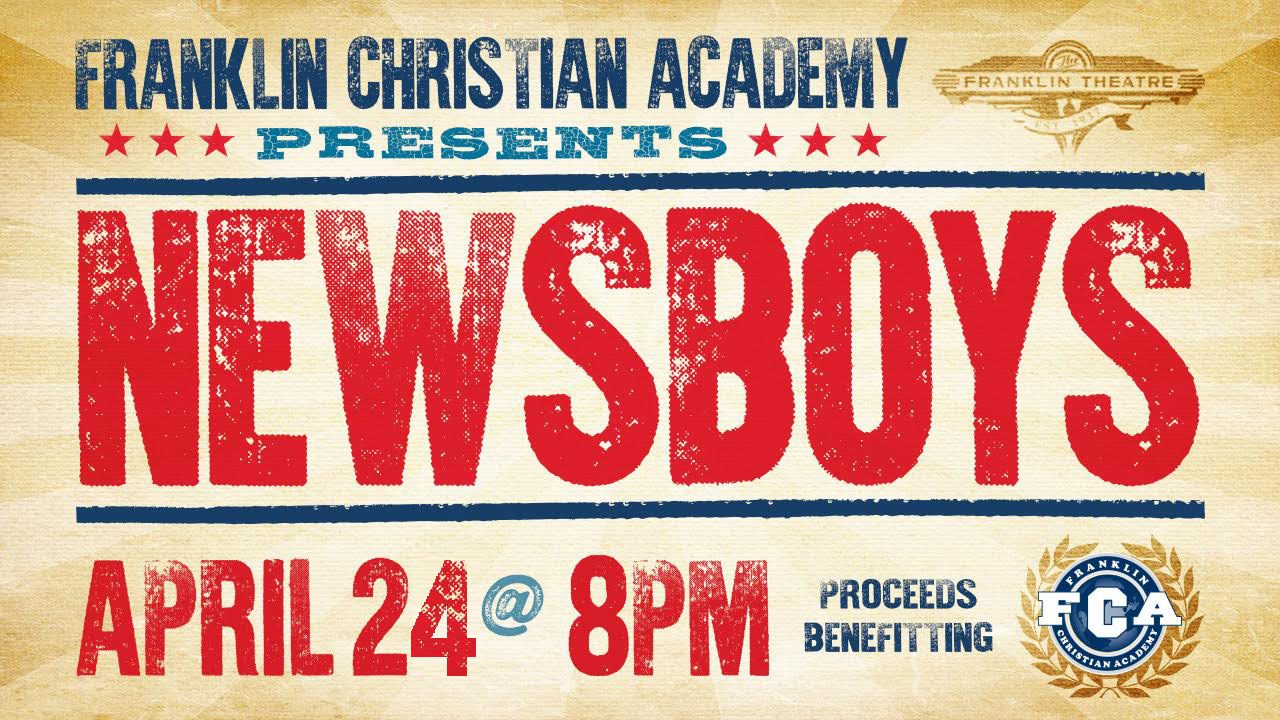 FRANKLIN CHRISTIAN ACADEMY presents NEWSBOYS in downtown Franklin at The Franklin Theatre.