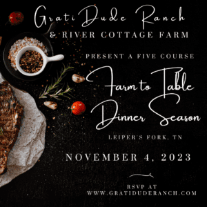 Farm to Table Dinner at GratiDude Ranch Leiper's Fork TN