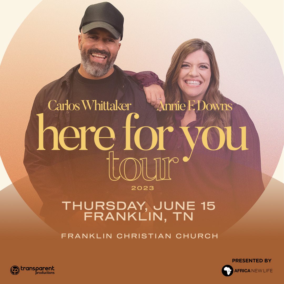 Here for You Tour with Annie F. Downs and Carlos Whittaker - Franklin, TN