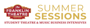The Franklin Theatre Summer Sessions- Student Theatre & Music Business Intensives