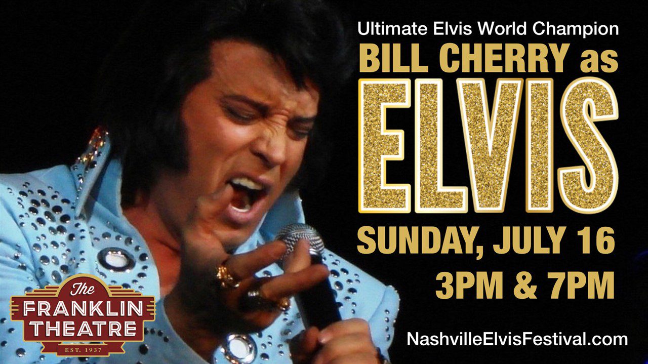 Nashville Elvis Festival Presents- BILL CHERRY - The Ultimate Elvis Franklin TN