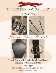 The Copper Fox Gallery in Leiper's Fork, TN Presents Leigh Ann Hurst Trunk Show.