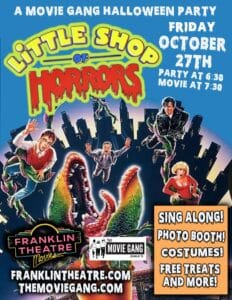 The Movie Gang Presents Little Shop of Horrors Downtown Franklin TN Movie at The Franklin Theatre.