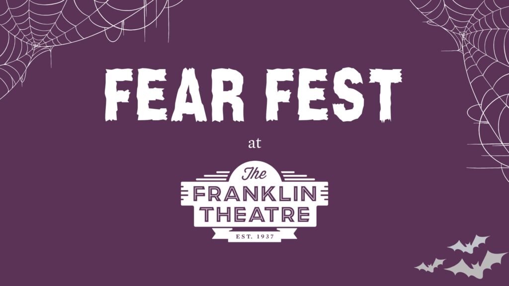 Fear Fest at The Franklin Theatre in downtown Franklin, movie showings.