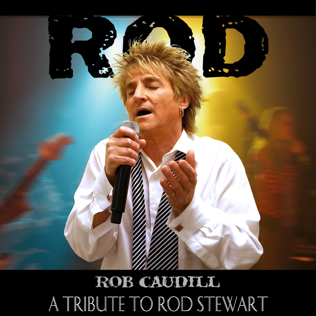 TONIGHT'S THE NIGHT featuring Rob Caudill as Rod Stewart