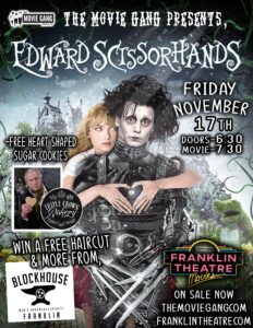 The Movie Gang Presents! Edward Scissorhands at The Franklin Theatre, Downtown Franklin.