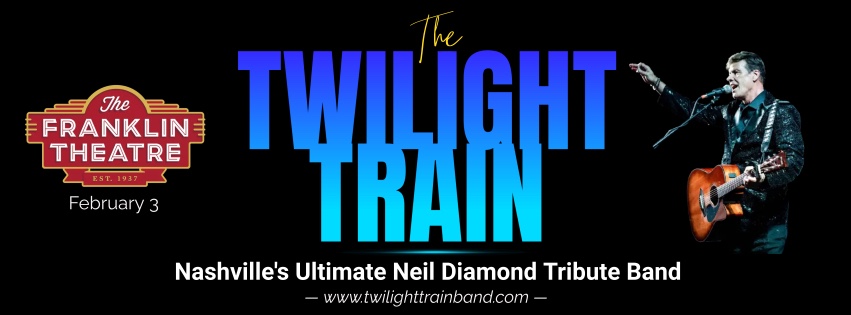 The Twilight Train- A Neil Diamond Tribute in Franklin, TN at The Franklin Theatre.