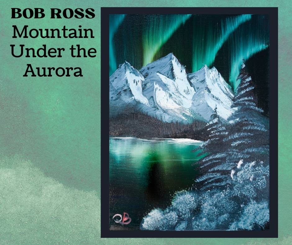 Bob Ross Certified Oil Painting Workshop Franklin TN_Mountain Under the Aurora