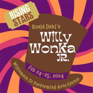 Rising Stars Willy Wonka Jr. show in Franklin at the Williamson County Performing Arts Center at Academy Park.