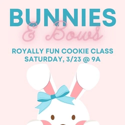 Bunnies and Bows Royally Fun Cookie Class 3-23-2024