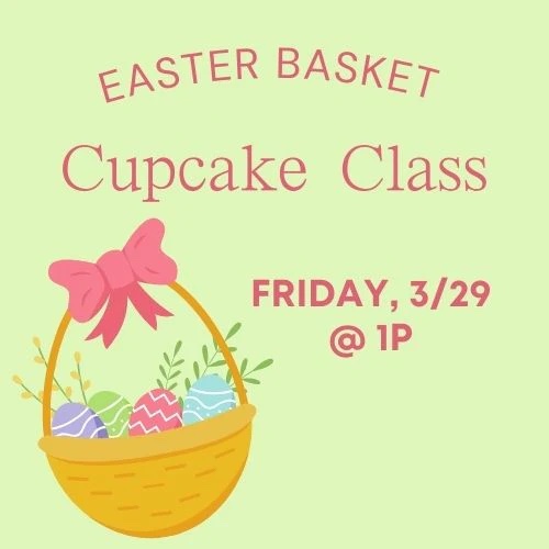 Easter Basket Cupcake Class - Sugar Drop, Franklin
