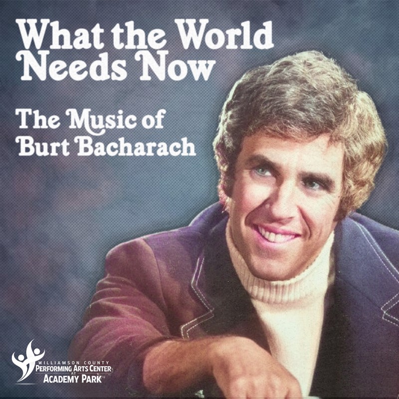 What the World Needs Now- The Music of Burt Bacharach_Franklin, Tenn.