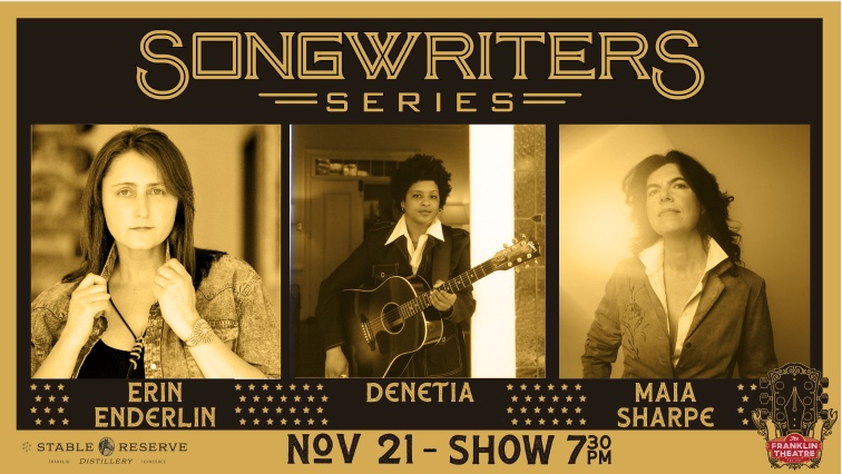 Franklin Theatre Songwriters Series Erin Enderlin, Denetia & Maia Sharpe_The Franklin Theatre