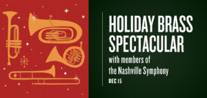 Nashville Symphony- Upcoming December Events_Holiday Brass Spectacular.