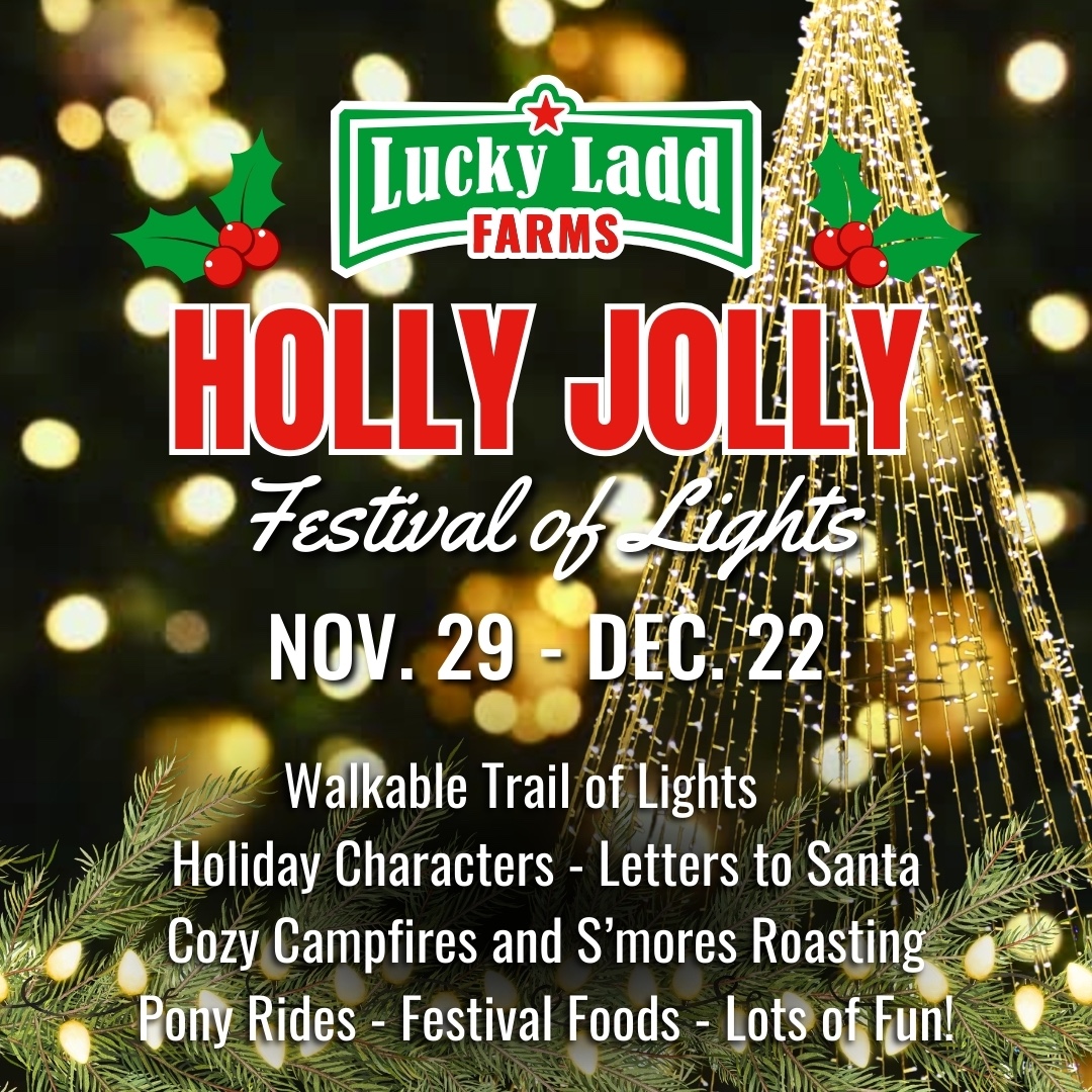 Holly Jolly Festival of Lights at Lucky Ladd Farms.