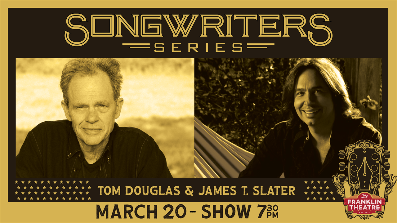 The Franklin Theatre Songwriters Series Presents- Tom Douglas and James Slater.