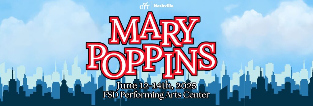 CYT Nashville Presents-Mary Poppins Shows Franklin, TN.
