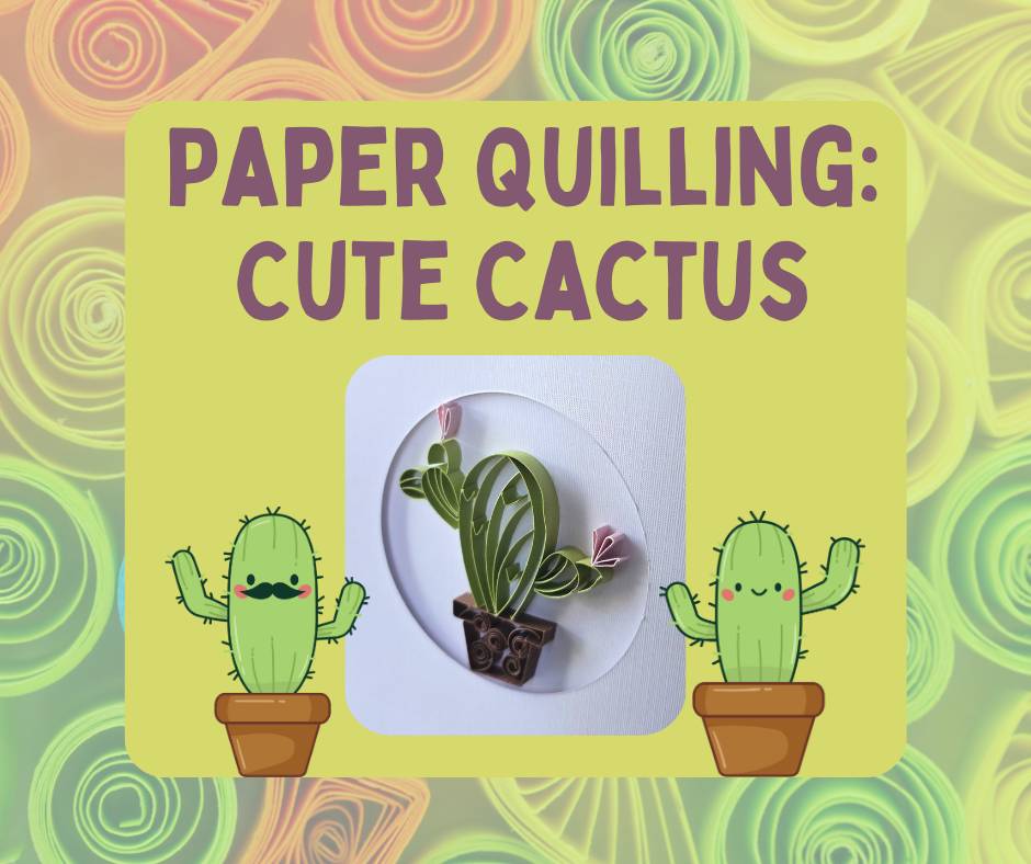 Paper Quilling - Cute Cactus Franklin Rec Center.