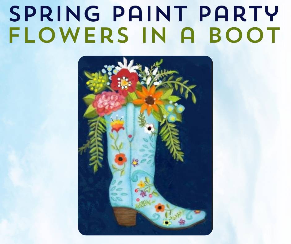 Spring Paint Party - Flowers in a Boot painting class in Franklin, TN.