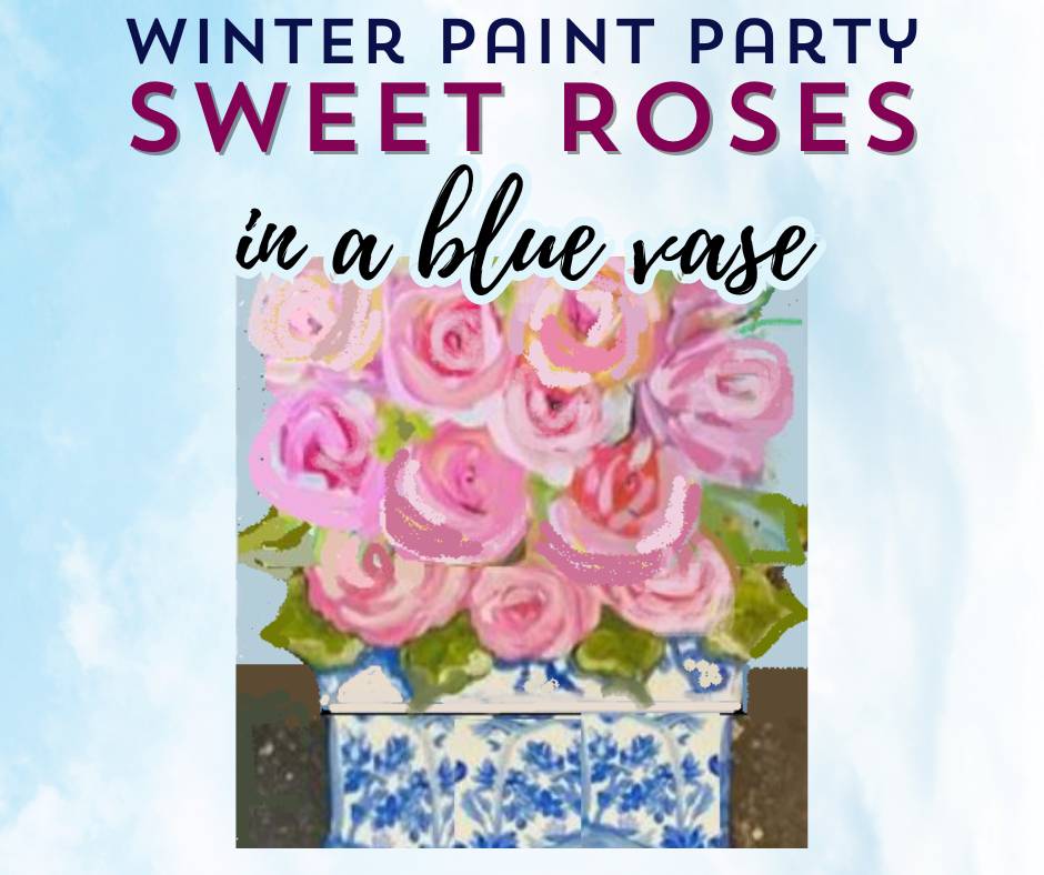 Winter Paint Party - Sweet Roses in a Ceramic Vase_Franklin TN Painting Class.