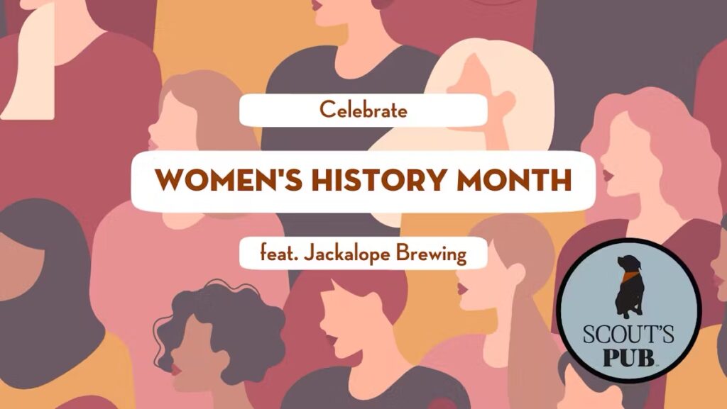 Celebrate Women’s History Month at Scout’s Pub_Jackalope x Scout's Pub.