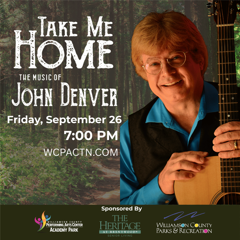Take Me Home The Music of John Denver in Franklin, Tenn., at the Williamson County Performing Arts Center - Franklin, TN 112 Everbright Ave, Franklin, TN 37064.