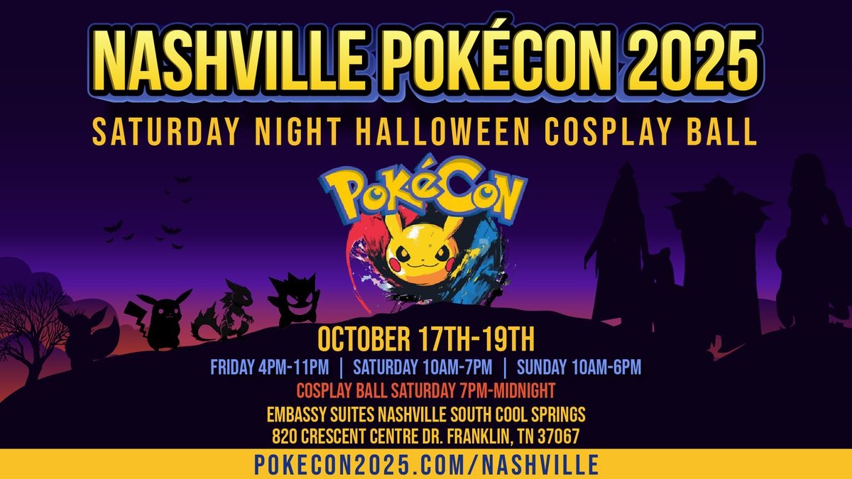 Nashville Pokécon 2025- Saturday Night Halloween Cosplay Ball Franklin, TN.