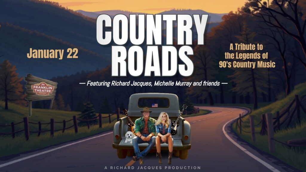 Country Roads- A Tribute to the Legends of Country Music​ at The Franklin Theatre.