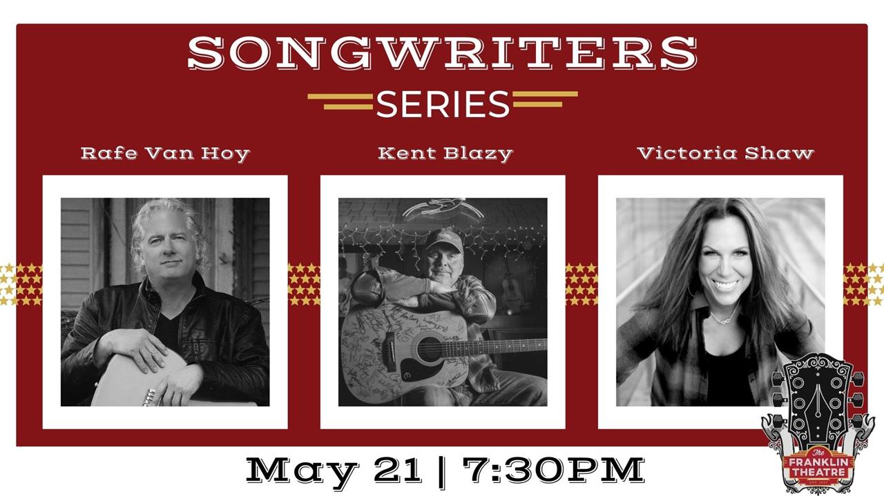 The Franklin Theatre Songwriters Series- Rafe Van Hoy, Kent Blazy, and Victoria Shaw.