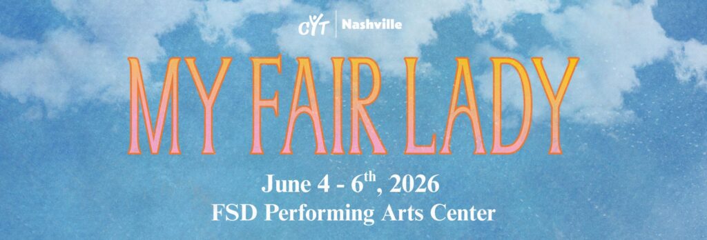 CYT Nashville Presents- My Fair Lady Franklin, TN.