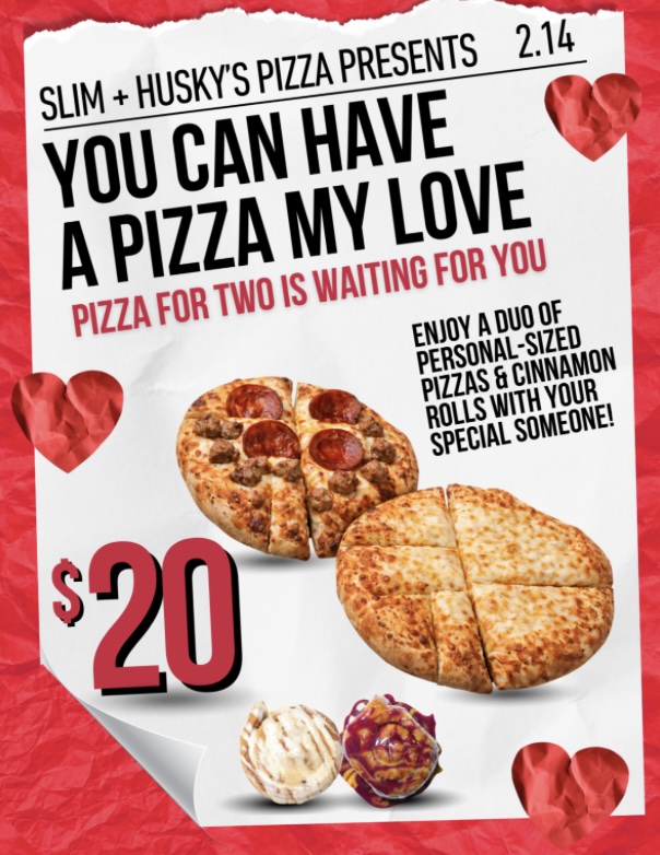 Valentine’s Day, Slim + Husky's Sweetheart Special.