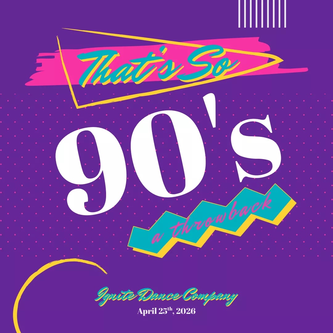 Ignite Dance Company - That's SO 90's Franklin, Tenn.