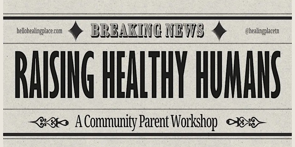 Raising Healthy Humans_The Healing Place in Franklin, TN.