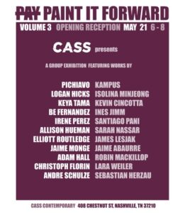CASS Contemporary art gallery in Nashville, TN in the Wedgewood-Houston neighborhood announces third installment of “Paint It Forward: Vol. 3”.