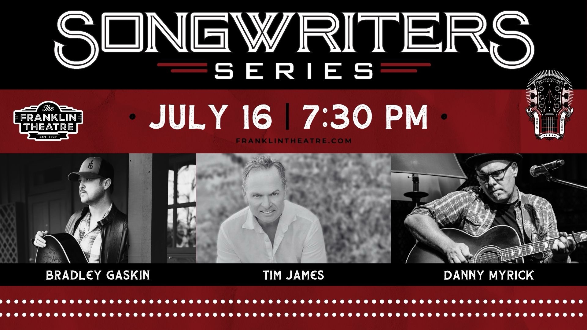 Franklin Theatre Songwriters Series Presents- Bradley Gaskin, Tim James, and Danny Myrick.