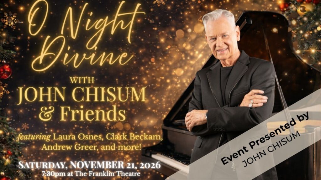 O Night Divine with John Chisum & Friends - The Franklin Theatre.