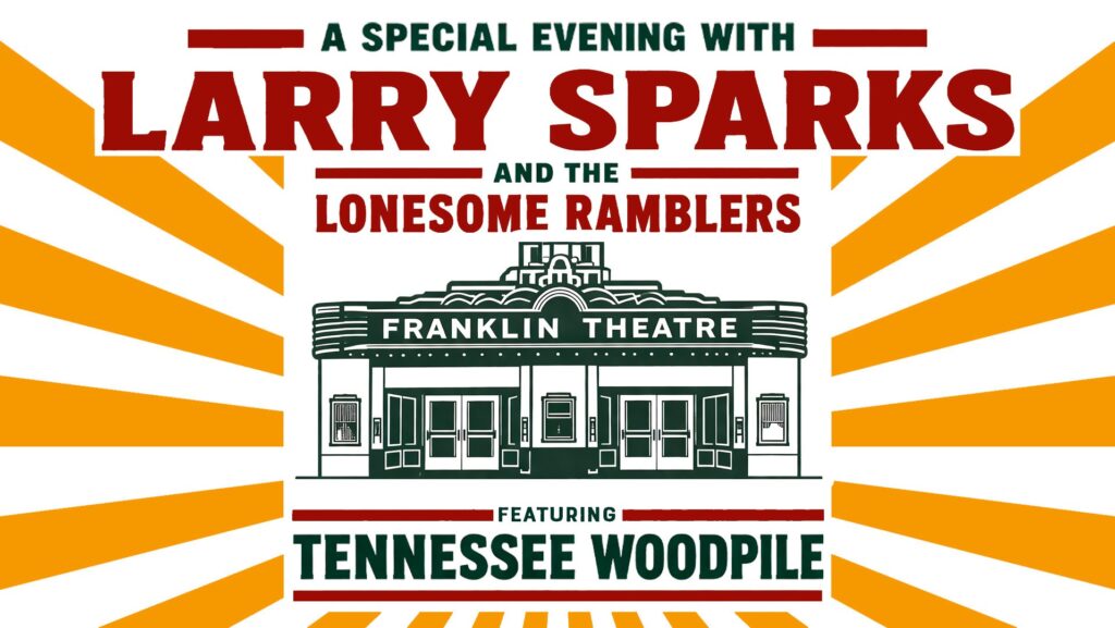 Larry Sparks and The Lonesome Ramblers-The Franklin Theatre.