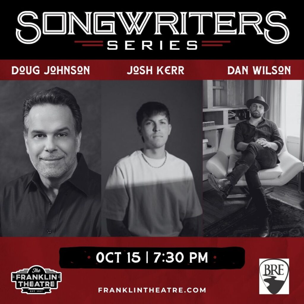 The Franklin Theatre Songwriters Series- Black River Entertainment Presents Doug Johnson, Josh Kerr, and Dan Wilson
