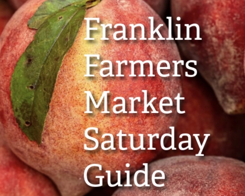 Franklin Farmers Market Saturday Market Guide for the local Franklin, TN market.